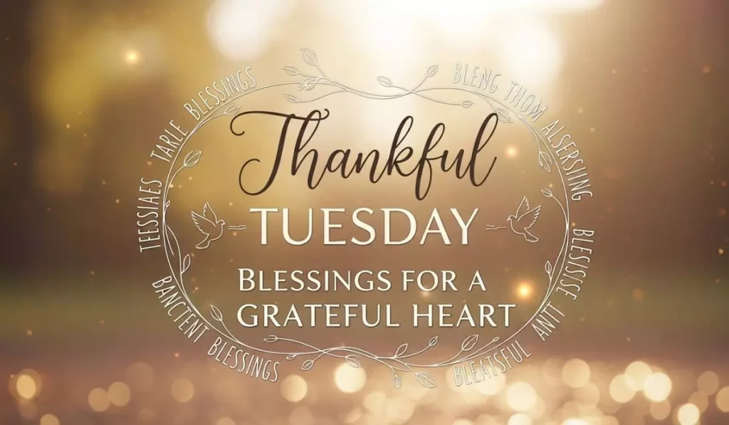 Thankful Tuesday Blessings for a Grateful Heart