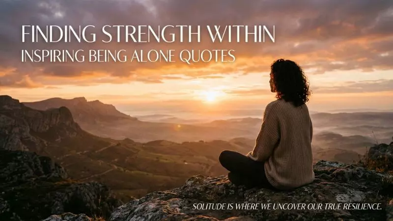 Finding Strength Within: Inspiring Being Alone Quotes