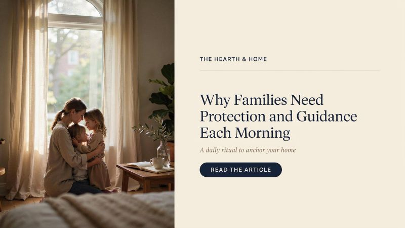 Why Families Need Protection and Guidance Each Morning