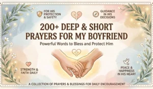 200+ Short Deep Prayer for My Boyfriend Powerful Words to Bless and Protect Him