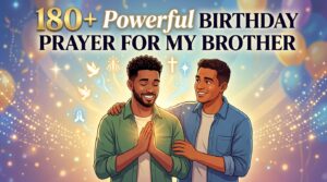 180+ Powerful Birthday Prayer for My Brother