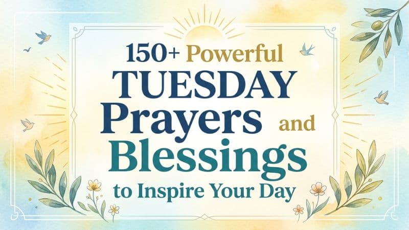 150+ Powerful Tuesday Prayers and Blessings to Inspire Your Day